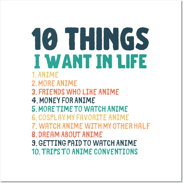 Ten Things I Want In Life Anime Merch Wall Art by Murray's Apparel